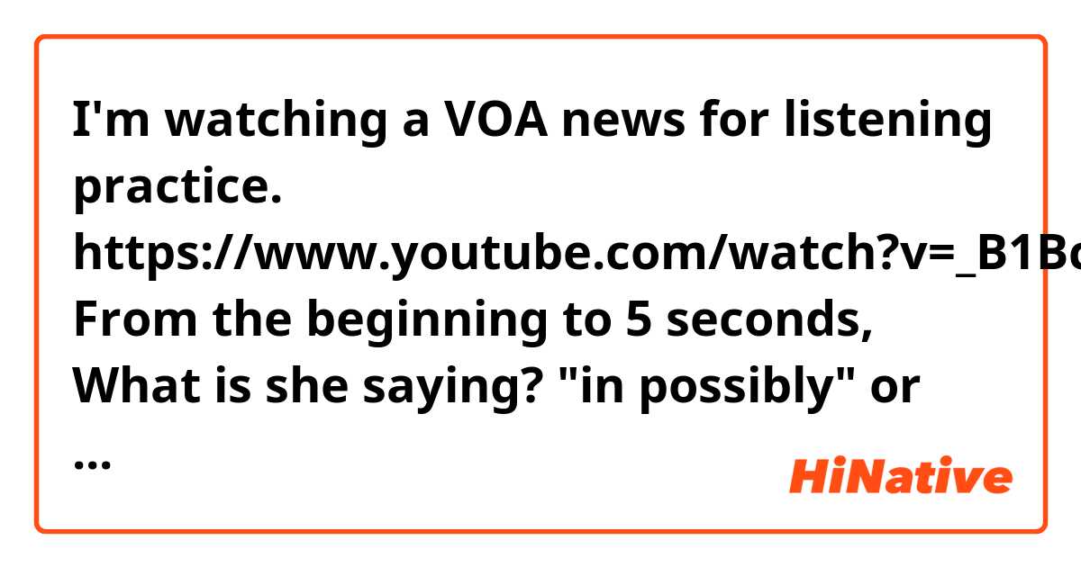 I'm watching a VOA news for listening practice.
https://www.youtube.com/watch?v=_B1BcSODGdo

From the beginning to 5 seconds, What is she saying?
"in possibly" or "impossibly"? Which one is correct?
Thank you for your help.

1. Europeans are said to bake this week in possibly record-breaking temperatures for June.
2. Europeans are said to bake this week impossibly record-breaking temperatures for June.
