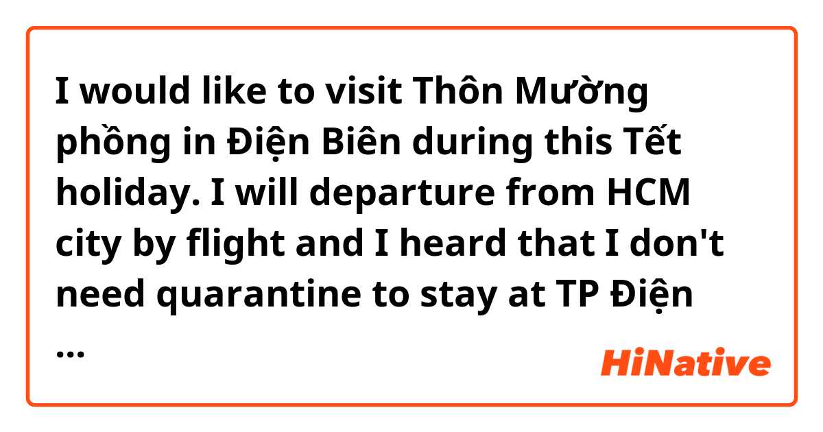 I would like to visit Thôn Mường phồng in Điện Biên during this Tết holiday.

I will departure from HCM city by flight and 

I heard that I don't need quarantine to stay at TP Điện Biên Phủ, but my girl friend is now quarantine in Thôn Mường phồng.

Is it Ok that I arrive at TP Điện Biên Phủ and move to Thôn Mường phồng without quarantine?