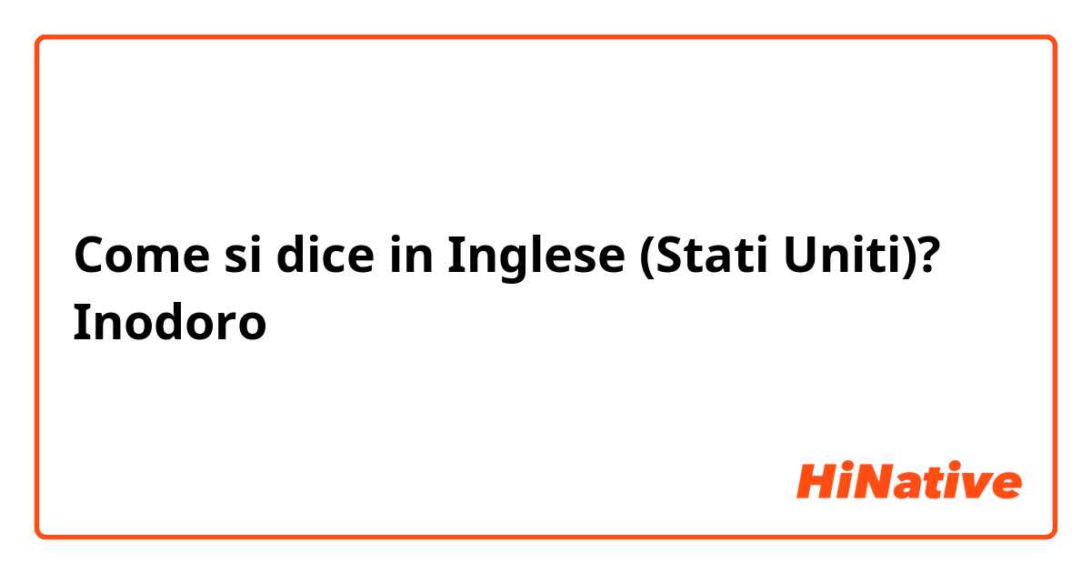 Come si dice in Inglese (Stati Uniti)? Inodoro