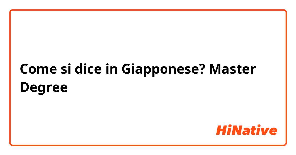 Come si dice in Giapponese? Master Degree