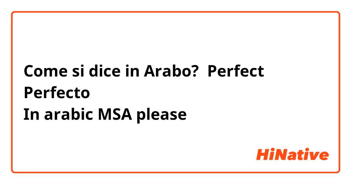 Come si dice in Arabo? Perfect
Perfecto 
In arabic MSA please