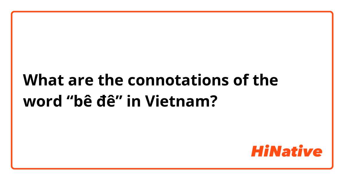 What are the connotations of the word “bê đê” in Vietnam?