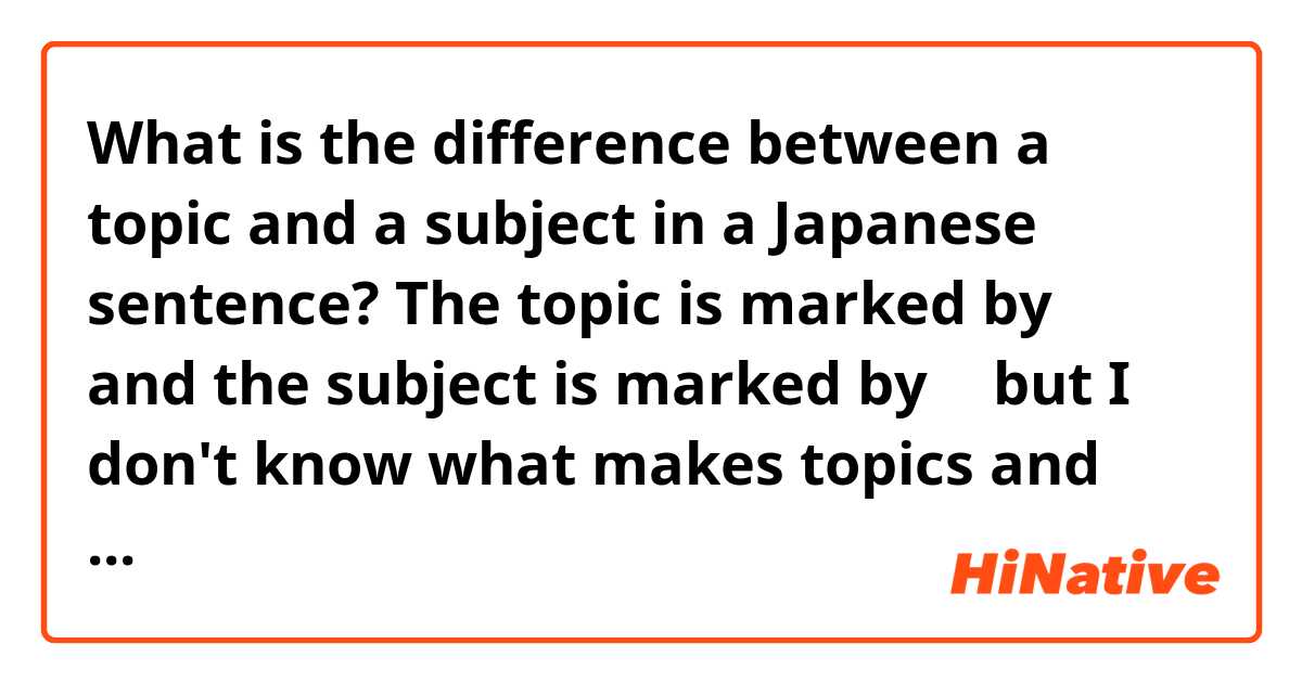 What is the difference between a topic and a subject in a Japanese sentence? 

The topic is marked by は and the subject is marked by が but I don't know what makes topics and subjects different.

ありがとうございます！