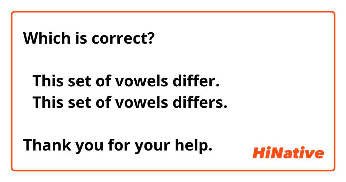 Which is correct?

①This set of vowels differ.
②This set of vowels differs.

Thank you for your help.