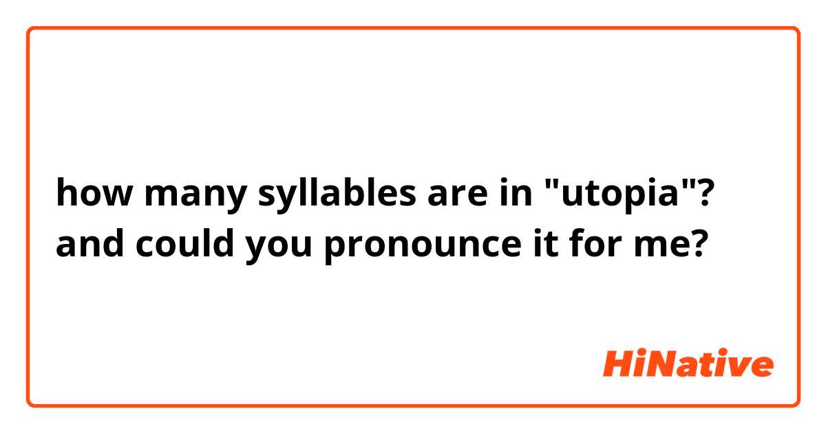 how many syllables are in "utopia"? and could you pronounce it for me?