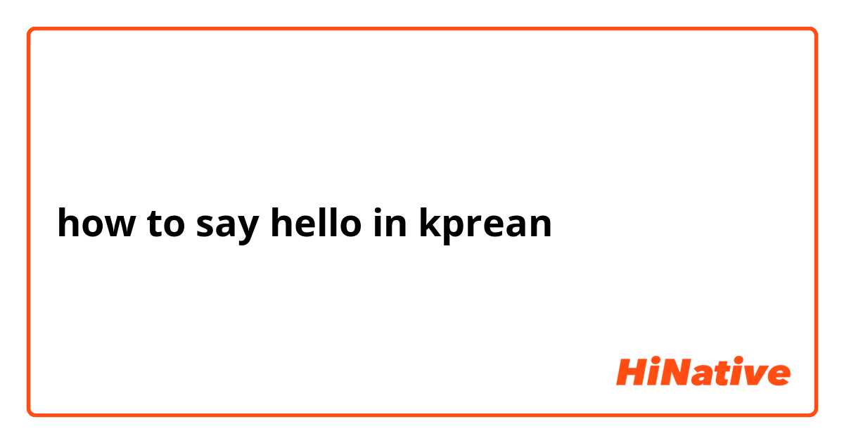 how to say hello in kprean