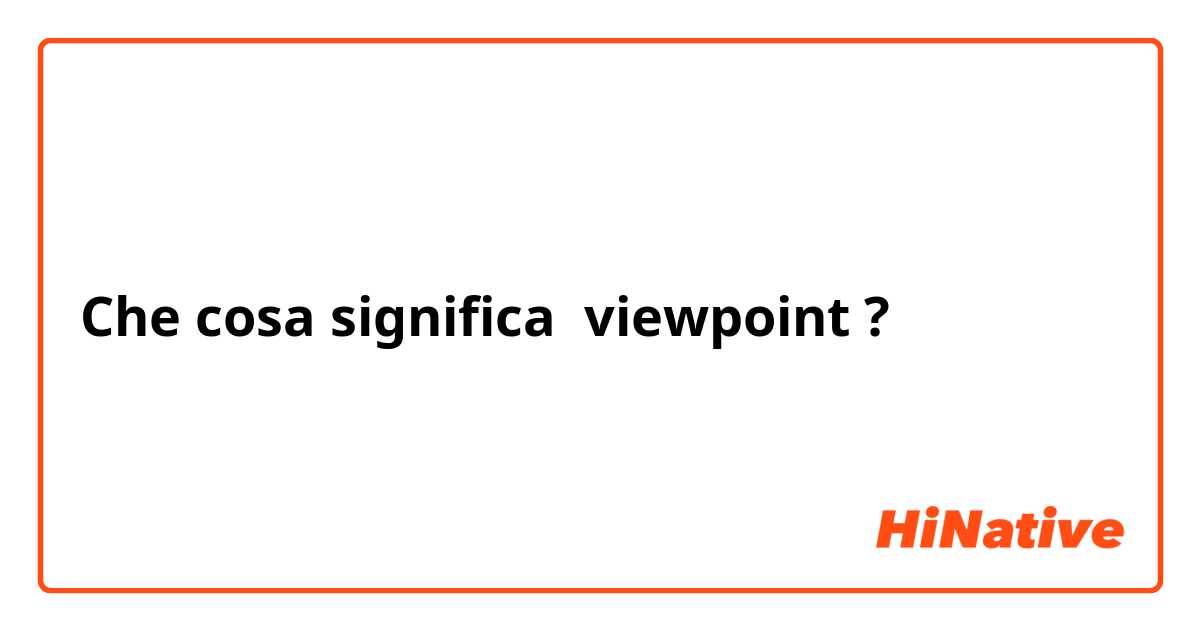 Che cosa significa viewpoint ?