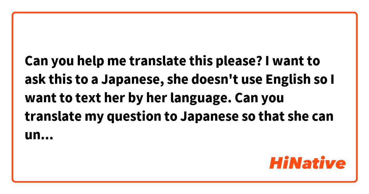 Can you help me translate this please?

I want to ask this to a Japanese, she doesn't use English so I want to text her by her language. Can you translate my question to Japanese so that she can understand? 🙏

My question is: "Excuse me for bothering you all of sudden, but can I ask you a little bit? When and where did A & B say this? Can you help me to find the videos of this? "

This is my first time talking to her so if you can, please help me translate & fix the sentences as polite as possible 🙇 Thank you so much! 

Please help me 🙏