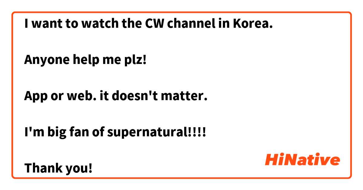 I want to watch the CW channel in Korea.

Anyone help me plz!

App or web. it doesn't matter. 

I'm big fan of supernatural!!!! 

Thank you!