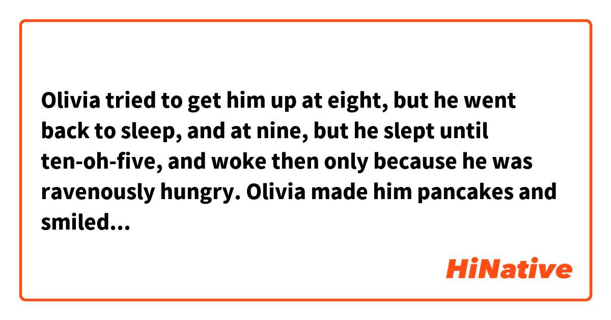 Olivia tried to get him up at eight, but he went back to sleep, and at nine, but he slept until ten-oh-five, and woke then only because he was ravenously hungry. Olivia made him pancakes and smiled to see him gobble them down. From : Corpus of Contemporary American English (COCA)

Is "smiled to see" correct English?
Does this expression mean the same thing as "smiled upon seeing" ?