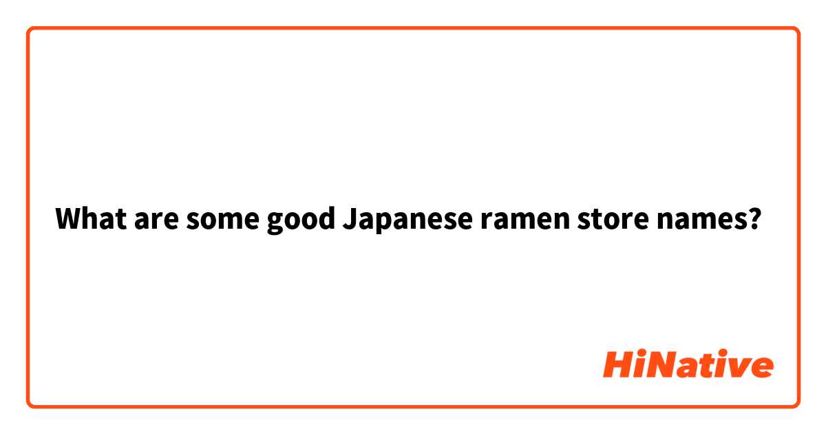 What are some good Japanese ramen store names? 
