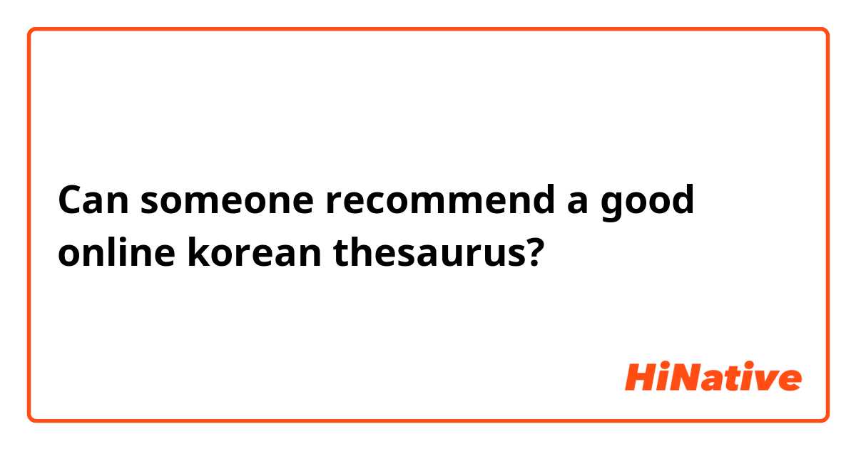 Can someone recommend a good online korean thesaurus? 
