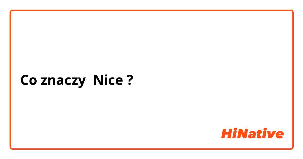 Co znaczy Nice ?