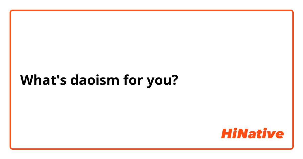 What's daoism for you?