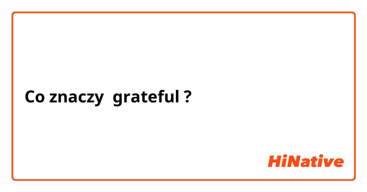 Co znaczy grateful ?