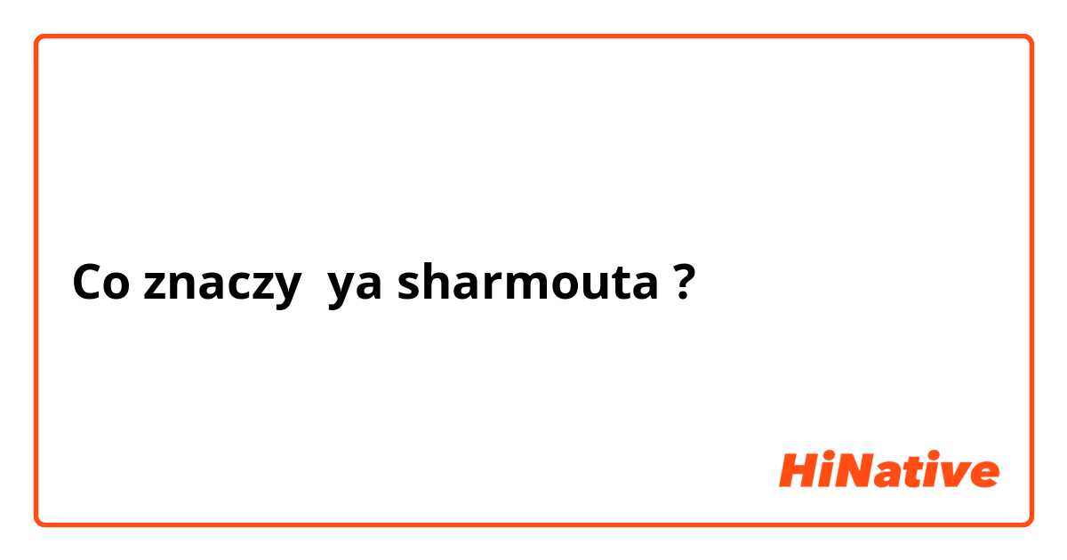 Co znaczy ya sharmouta?