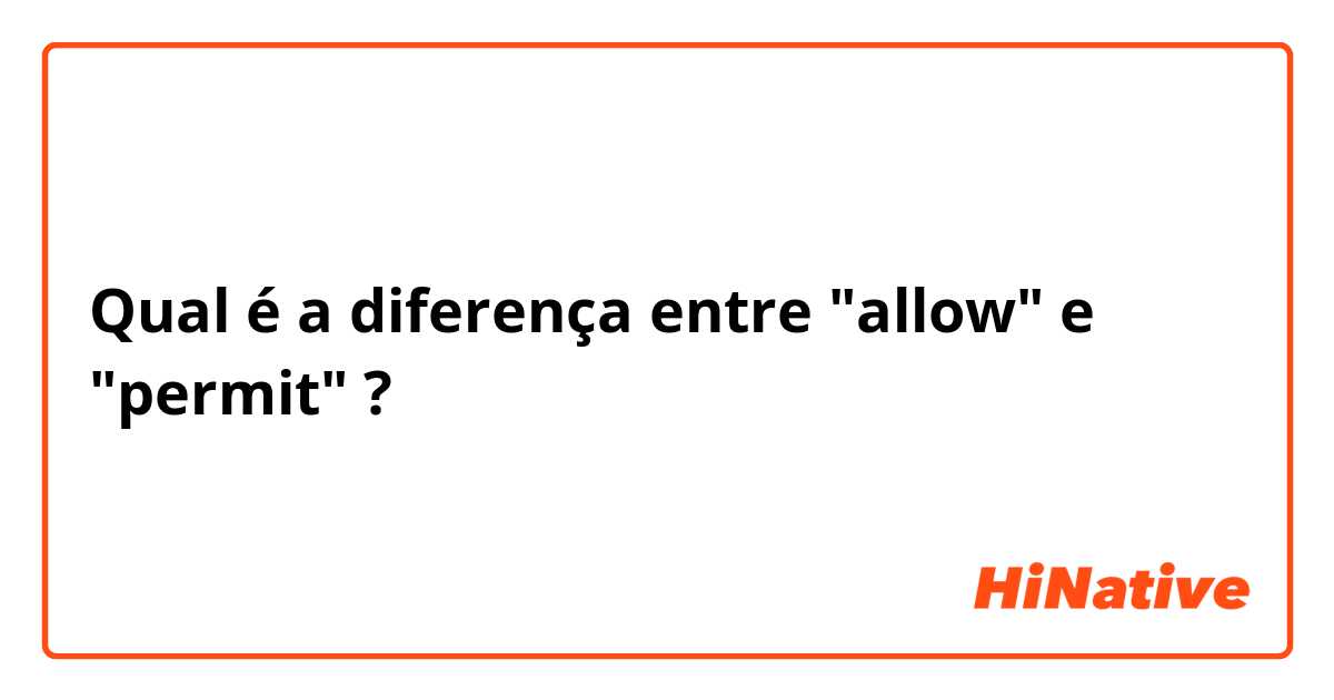 Qual é a diferença entre "allow" e "permit" ?