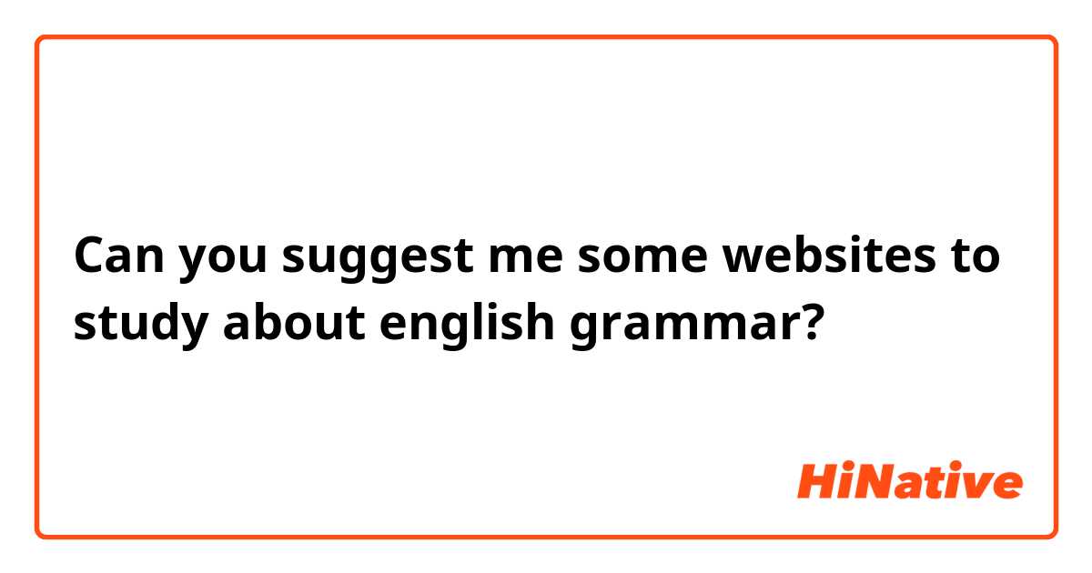 Can you suggest me some websites to study about english grammar?