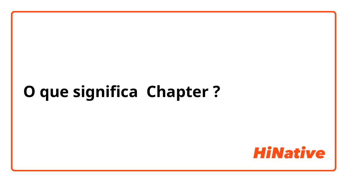 O que significa Chapter ?