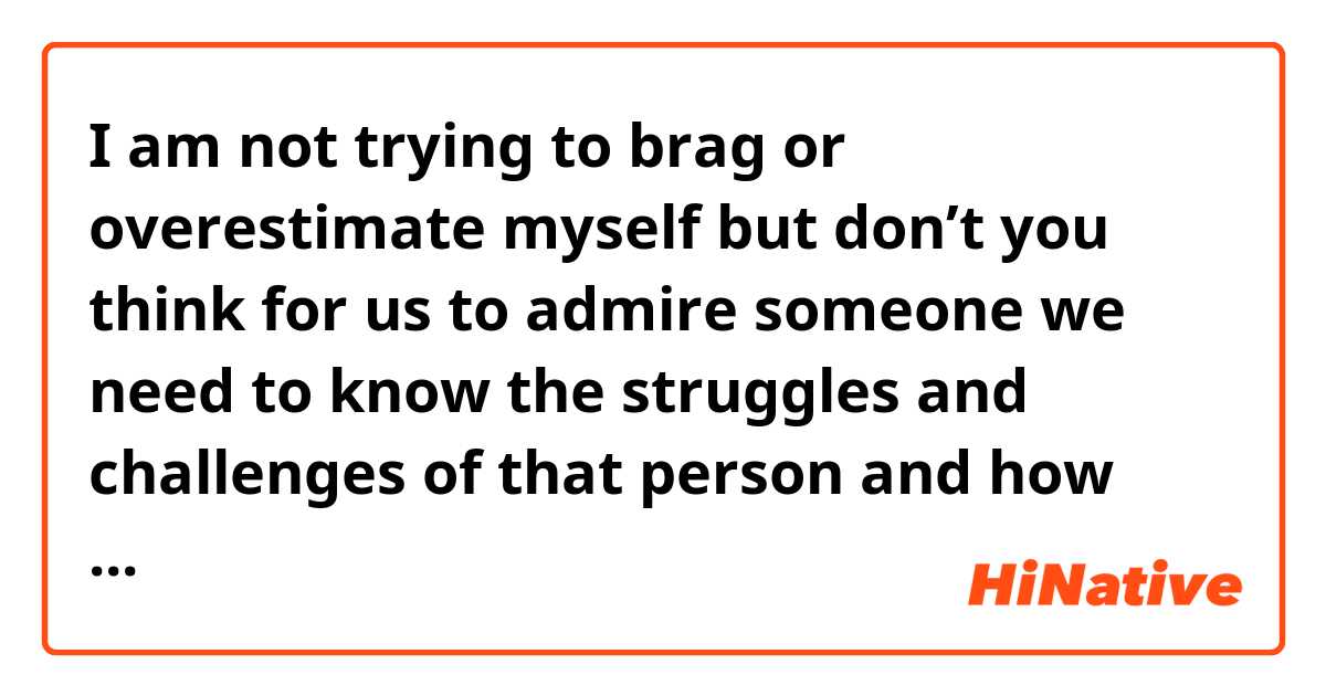 I am not trying to brag or overestimate myself but don’t you think for us to admire someone we need to know the struggles and challenges of that person and how they handled those challenges. And who better you know than your own self? I admire myself for the courage I had to continue with my life when I didn’t feel like, I admire myself for the kind of patience and love I have poured in relationship without some or no reciprocation, I admire myself for picking myself up when I was broken into zillion pieces after facing personal and professional set backs, I admire myself for fighting many silent battles and being able to calm myself when I was hell restless. We all need to admire one person that is oneself. One thing I still need to learn is to not just admire but respect myself in a way that no one who is capable of hurting me be allowed to affect me in anyway. I wish I could exit from relationships as easily and swiftly as I could handle other things.

Does it sound natural?
