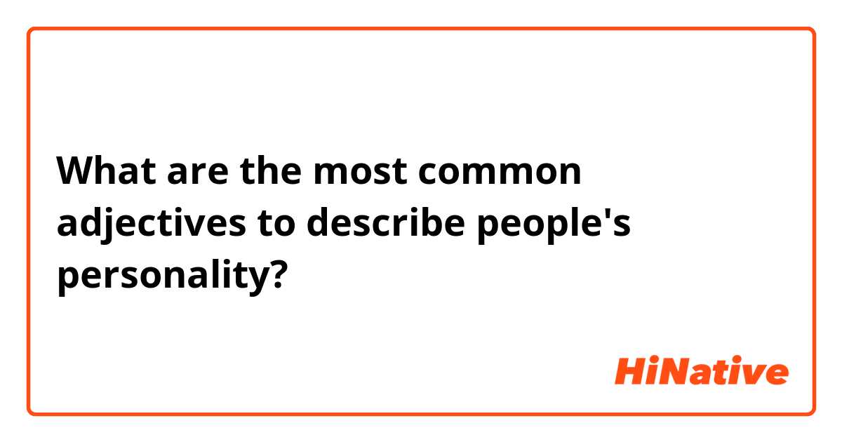 What are the most common adjectives to describe people's personality?