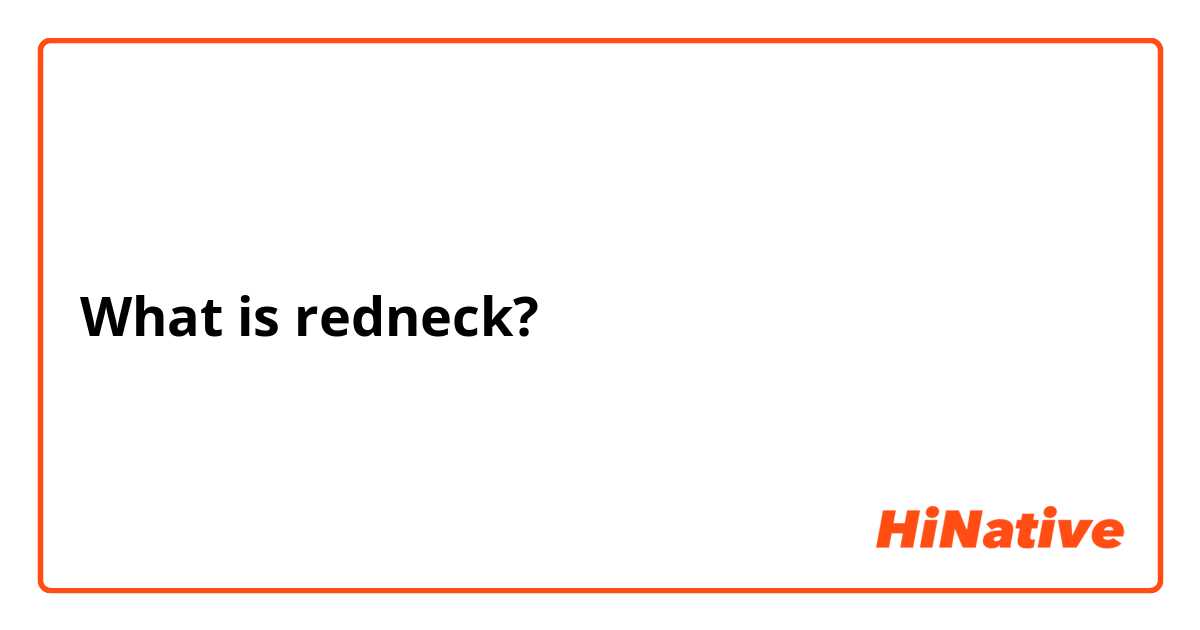 What is redneck?