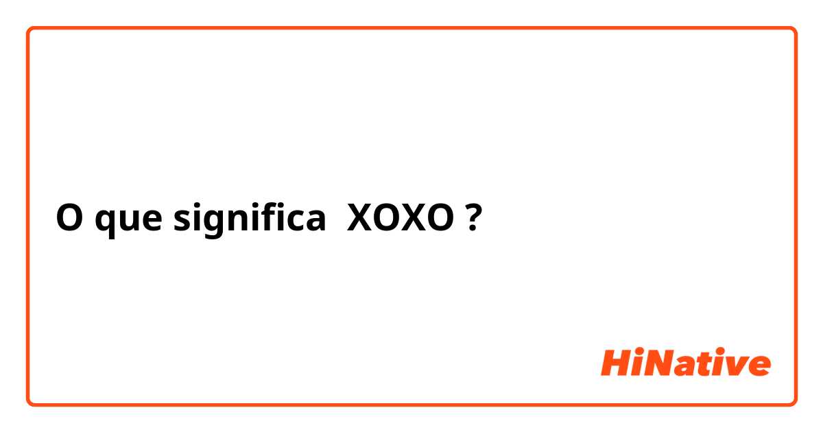 O que significa XOXO?