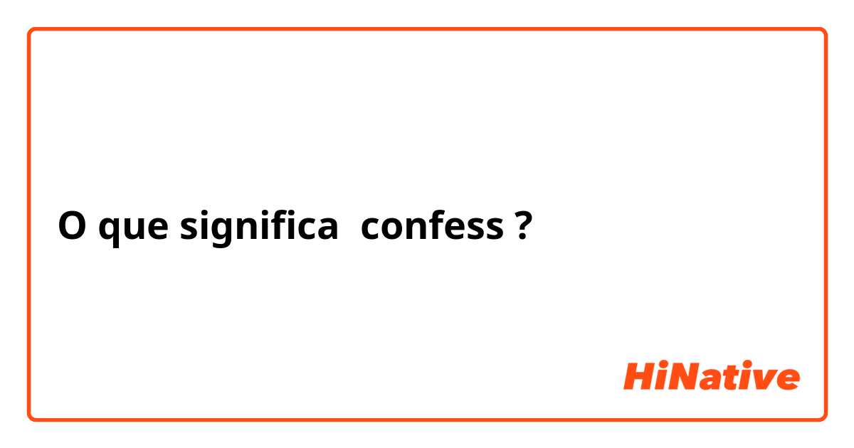 O que significa confess?