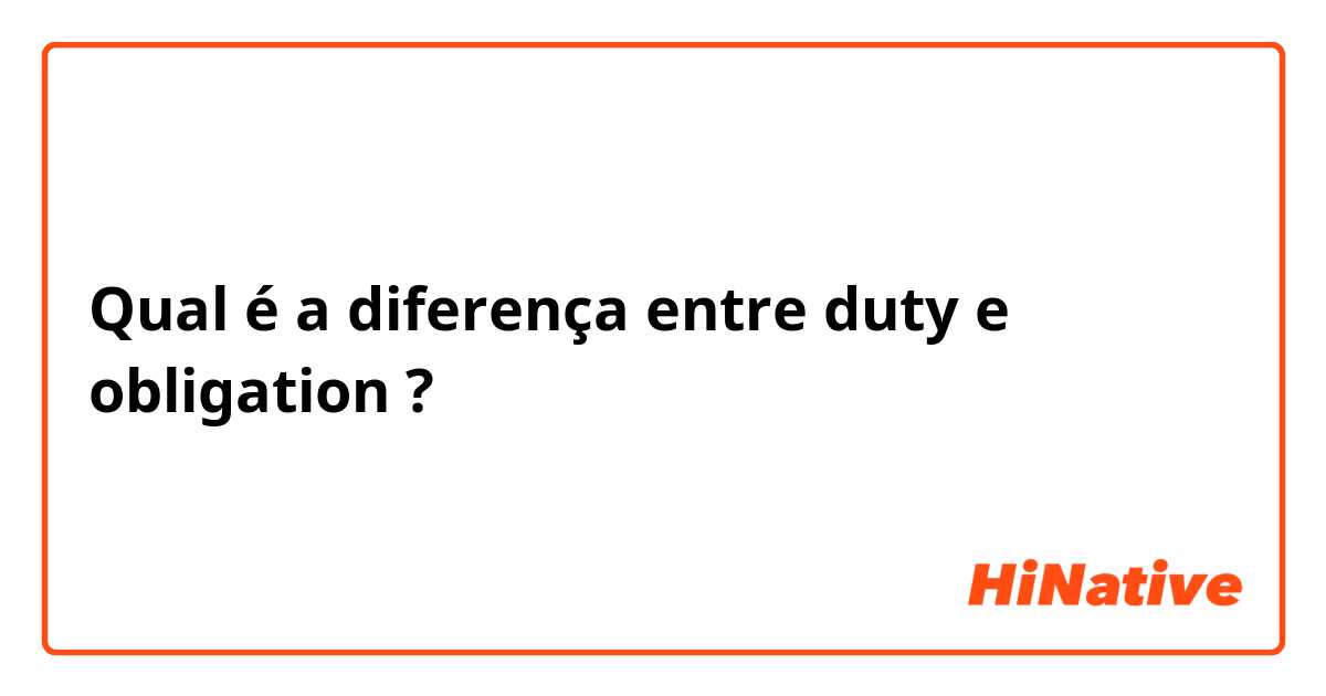 Qual é a diferença entre duty e obligation ?