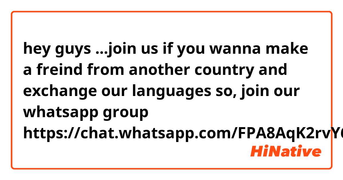 hey guys ...join us if you wanna make a freind from another country and exchange our languages so, join our whatsapp group 👇👇👇
👇👇👇👇👇👇👇👇👇👇👇👇👇
🙏 https://chat.whatsapp.com/FPA8AqK2rvY69uwG8Od5C3
