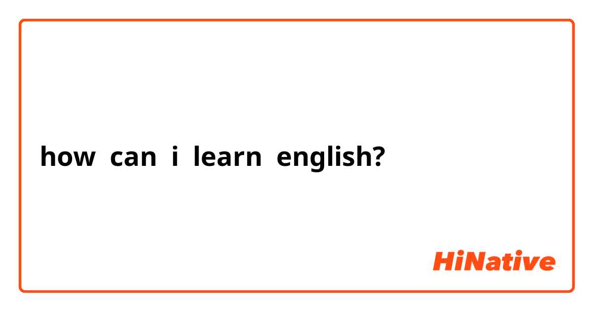 how  can  i  learn  english?