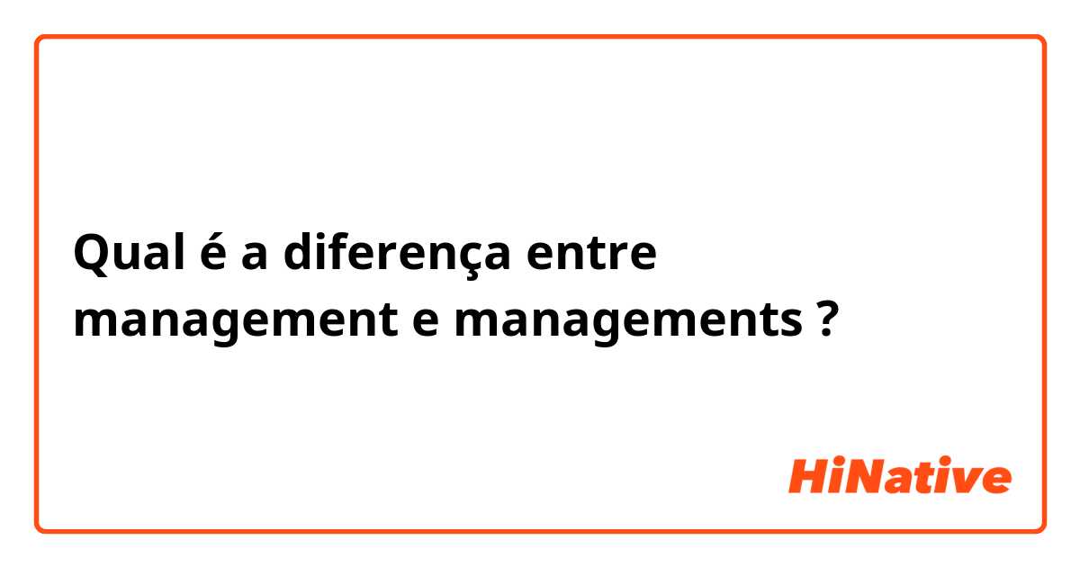 Qual é a diferença entre management e managements ?