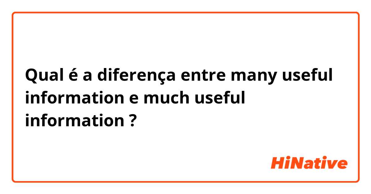 Qual é a diferença entre many useful information e much useful information ?