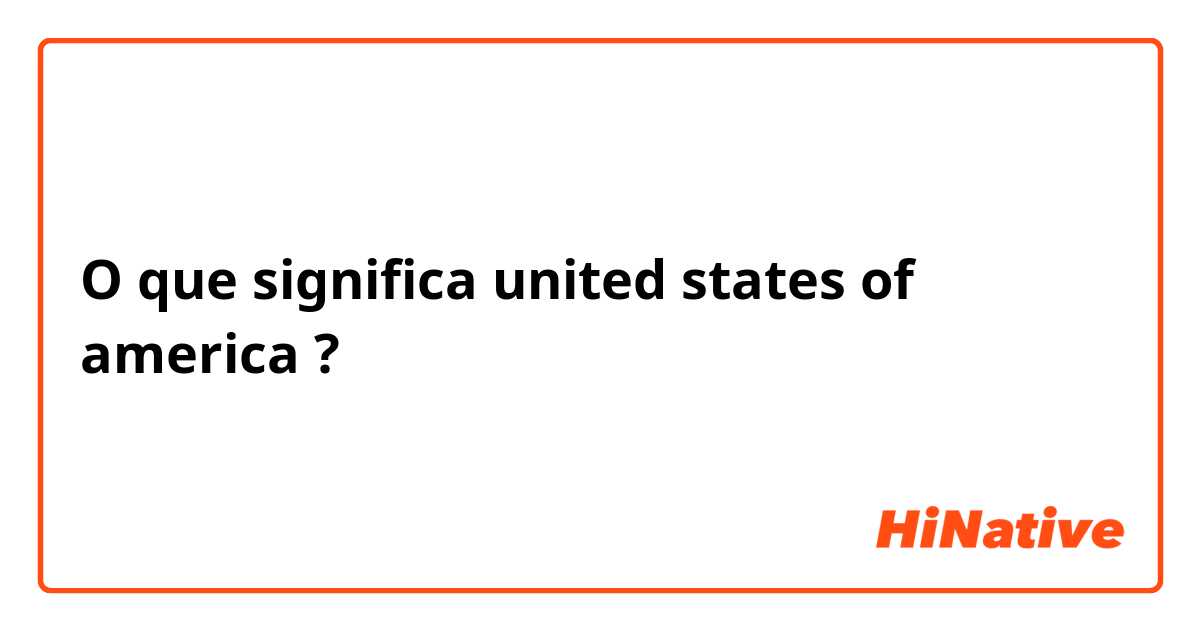 O que significa united states of america?