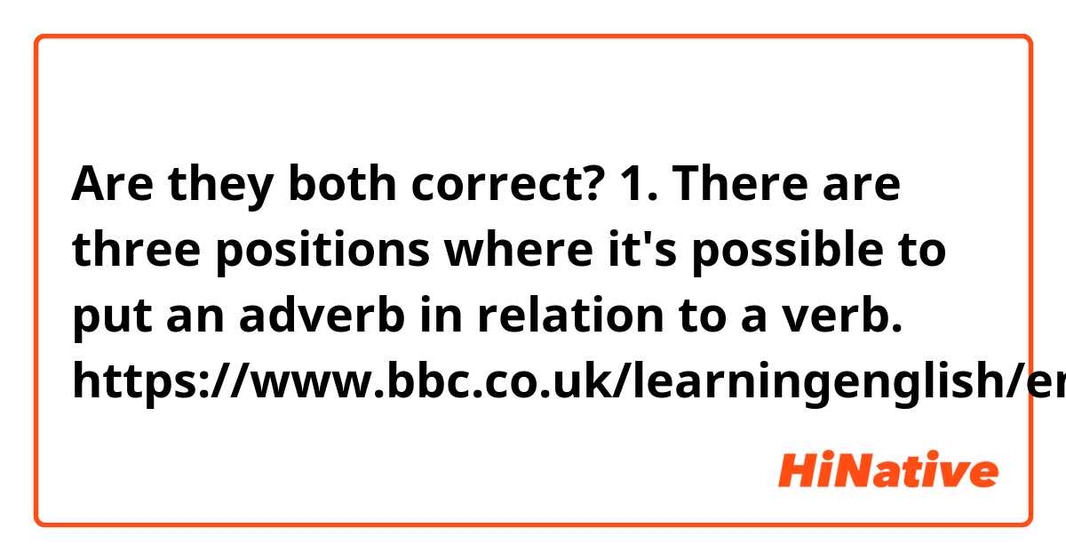 Are they both correct?

1. There are three positions where it's possible to put an adverb in relation to a verb.
https://www.bbc.co.uk/learningenglish/english/course/intermediate/unit-15/session-2
2. There are three positions which are possible to put an adverb in relation to a verb.

