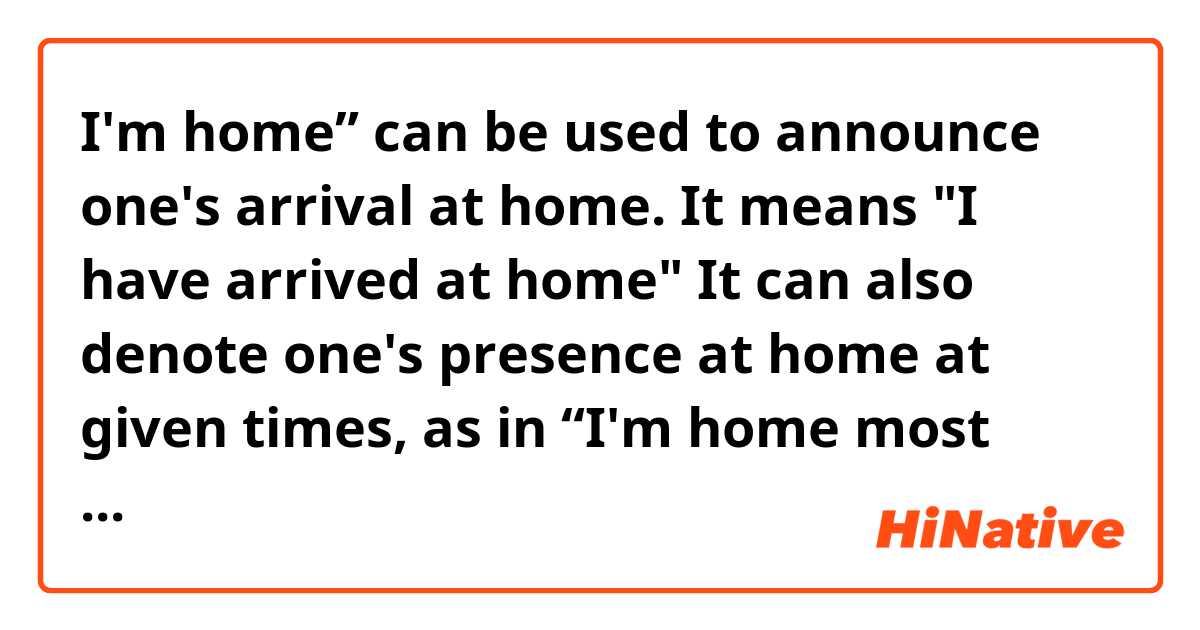 I'm home” can be used to announce one's arrival at home. It means "I have arrived at home" It can also denote one's presence at home at given times, as in “I'm home most Sundays” 

in this sentence, what does "at given times" and "as in" mean?

 ne anlama geliyor?