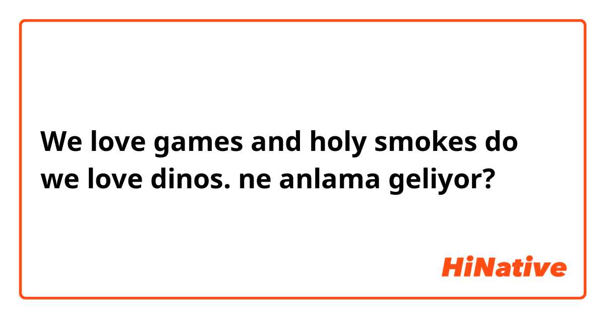 We love games and holy smokes do we love dinos.  ne anlama geliyor?
