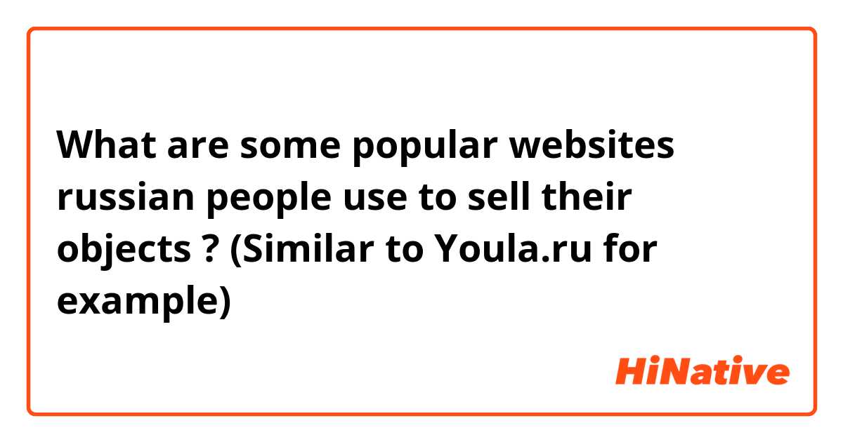 What are some popular websites russian people use to sell their objects ? (Similar to Youla.ru for example) 