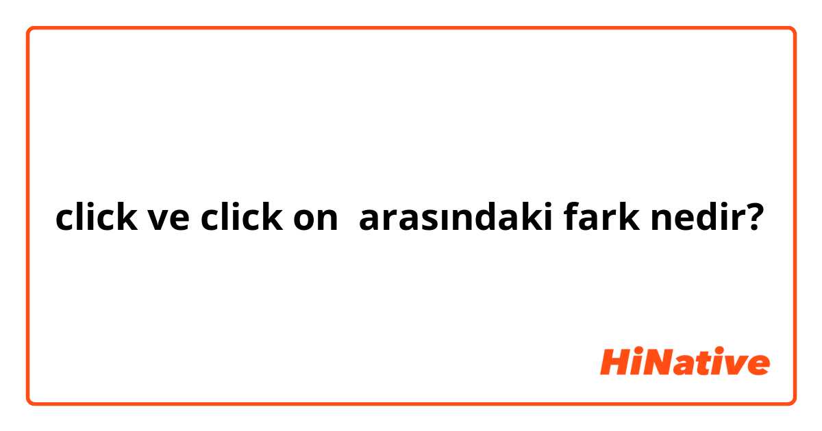 click ve click on arasındaki fark nedir?