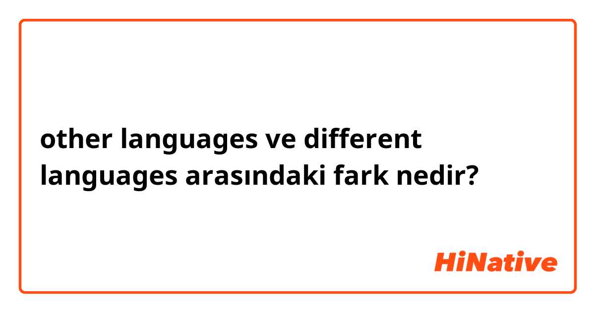 other languages ve different languages arasındaki fark nedir?