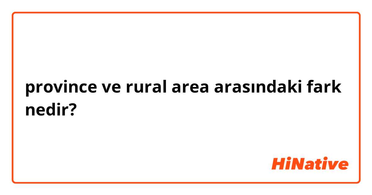 province ve  rural area arasındaki fark nedir?