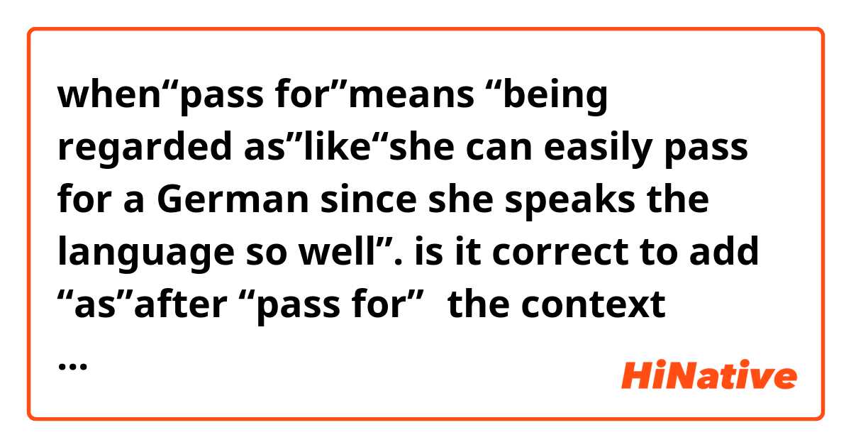 when“pass for”means “being regarded as”like“she can easily pass for a German since she speaks the language so well”. is it correct to add “as”after “pass for”？the context is“the numerous lamplights now easily pass for as many stars”. is this correct？  ne anlama geliyor?