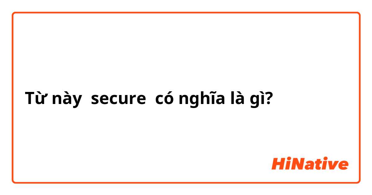Từ này secure có nghĩa là gì?