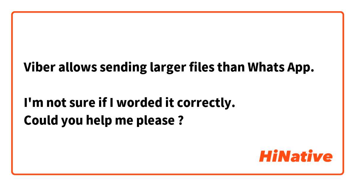 Viber allows sending larger files than Whats App.

I'm not sure if I worded it correctly.
Could you help me please ?