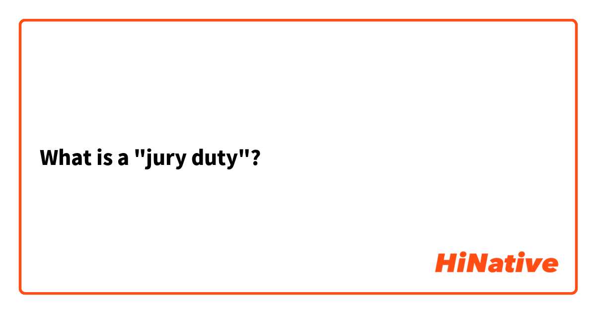 What is a "jury duty"?
