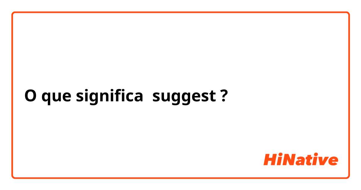 O que significa suggest ?