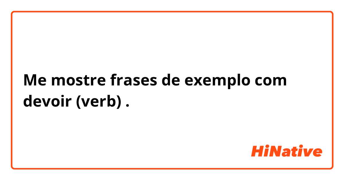 Me mostre frases de exemplo com devoir (verb).