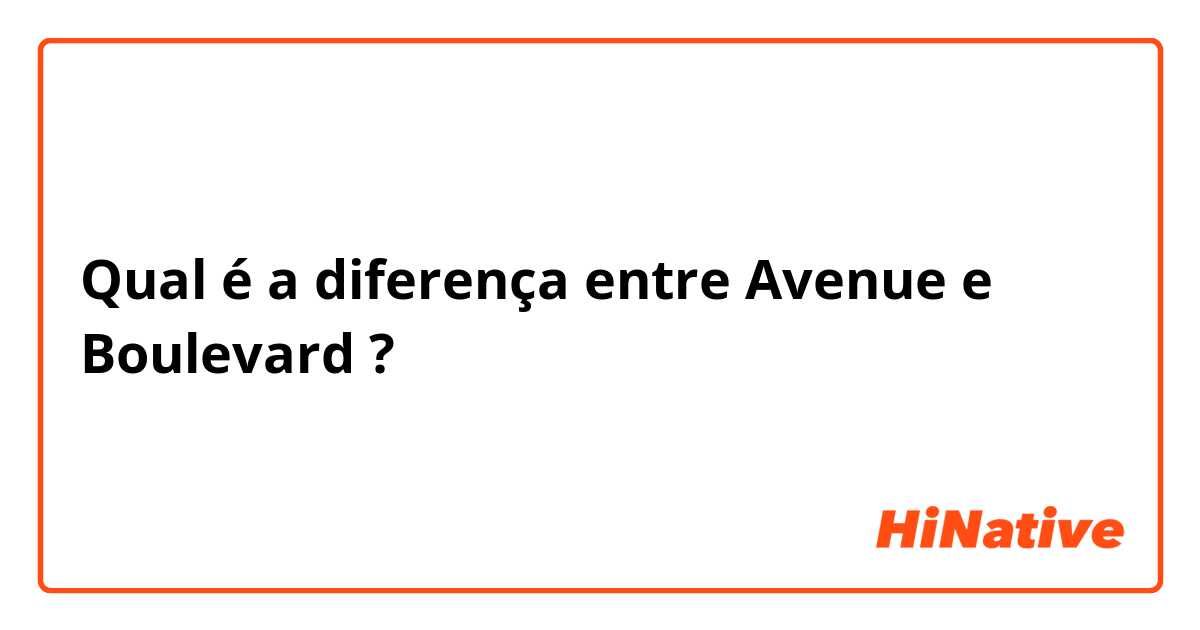 Qual é a diferença entre Avenue e Boulevard ?