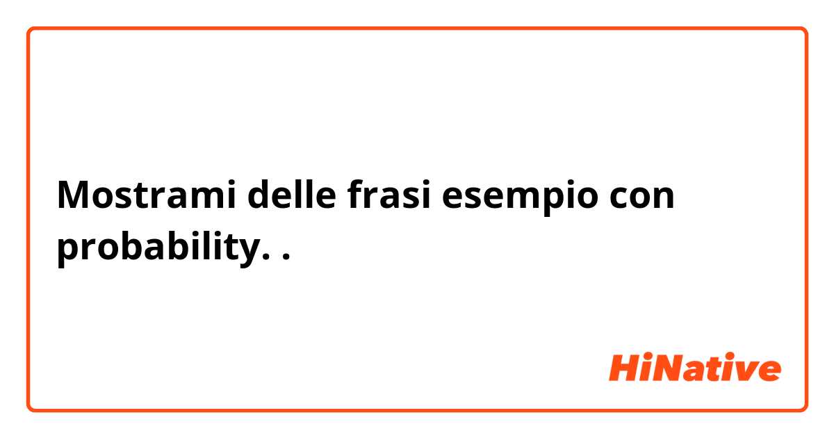 Mostrami delle frasi esempio con probability..