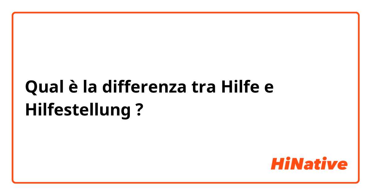 Qual è la differenza tra  Hilfe e Hilfestellung  ?